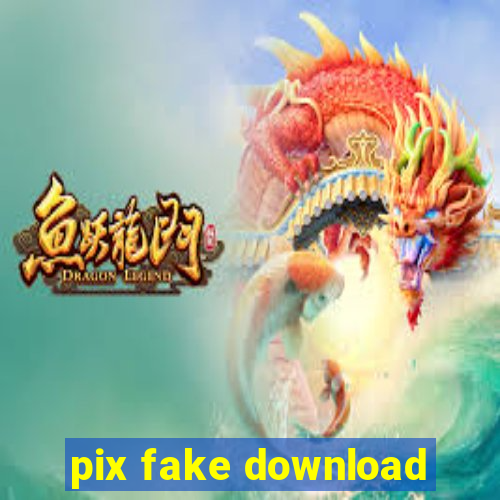 pix fake download